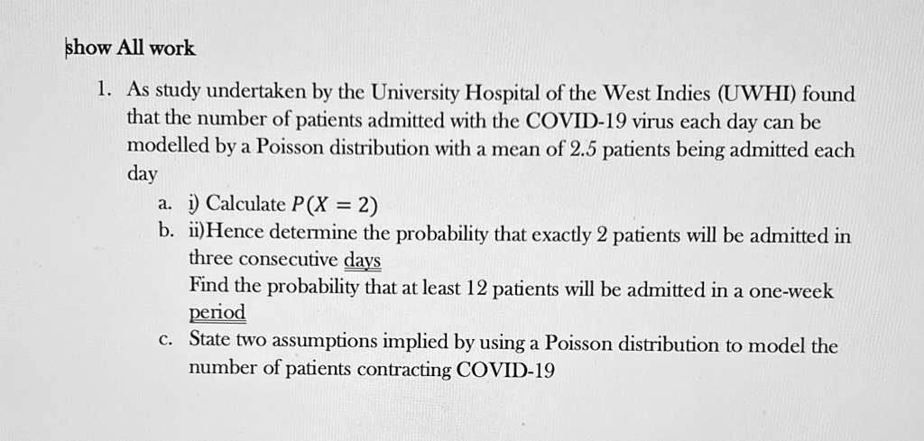 1 a study undertaken by the university hospital of the west indies uwhi found that the number of patients admitted with the covid 19 virus each day can be modeled by a poisson distribution w 59668