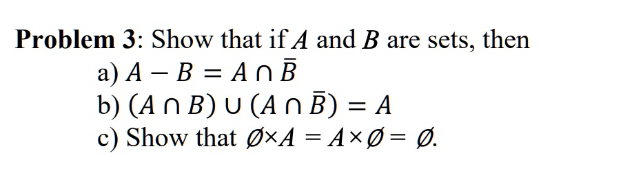 SOLVED: Problem 3: Show That If A And B Are Sets, Then A) A - B = AnB B ...