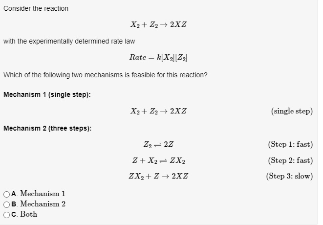 Solved Consider The Reaction X2 Z2 2xz With The Experimentally Determined Rate Aw Rate K Xz Zz Which Of The Following Two Mechanisms Feasible For This Reaction Mechanism Single Step X2 Zz V