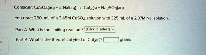 Solved Consider Cuso4 Aq 2 Nai Aq Cui2 S Na2so4 Aq You