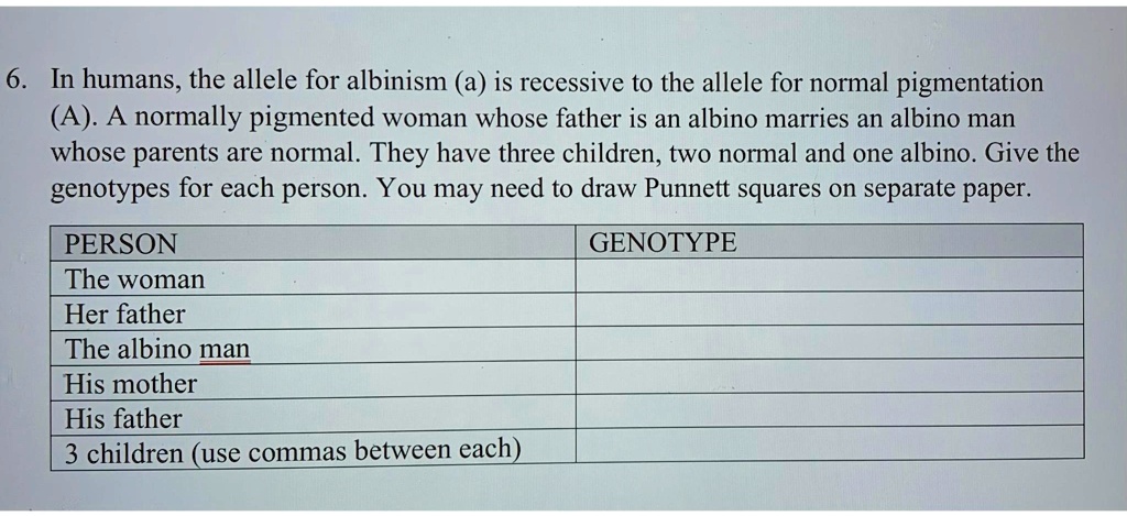 6. In humans, the allele for albinism (a) is recessive to the allele