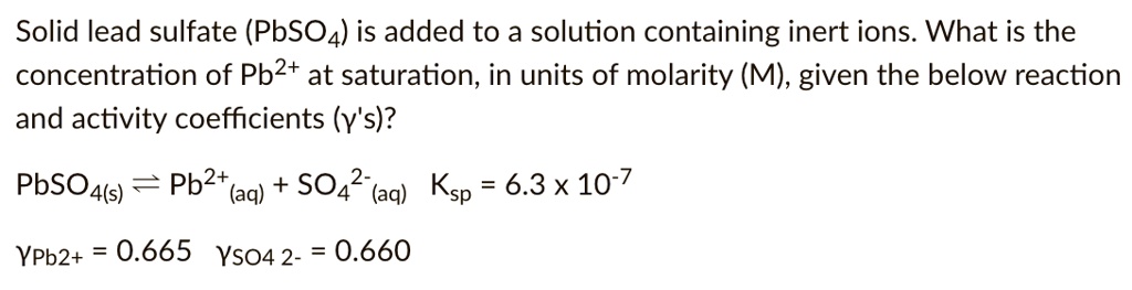 SOLVED: Solid lead sulfate (PbSO4) is added to a solution containing ...