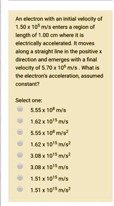SOLVED: An electron with an initial velocity of 1.50 x 105 m/s enters a ...