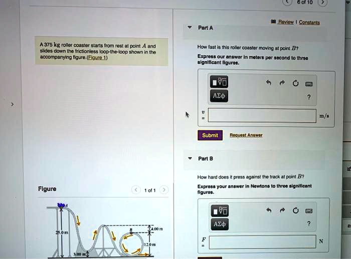 SOLVED Rollover I Constants Part A A 375 kg roller coaster starts from