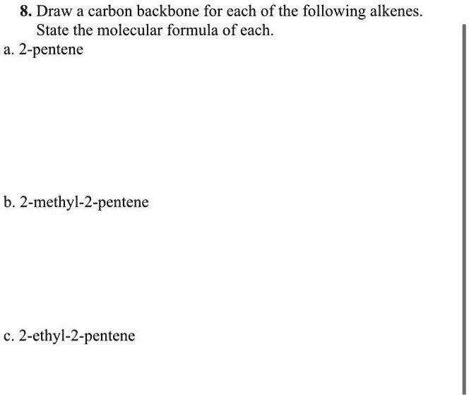 Draw A Carbon Backbone For Each Of The Following Alkenes State The Molecular Formula Of Each A 6802