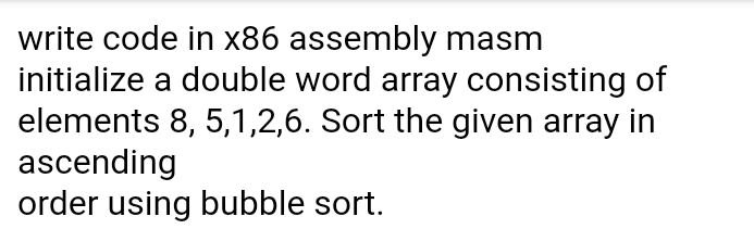 SOLVED: Write code in x86 assembly MASM using Irvine library. Write ...