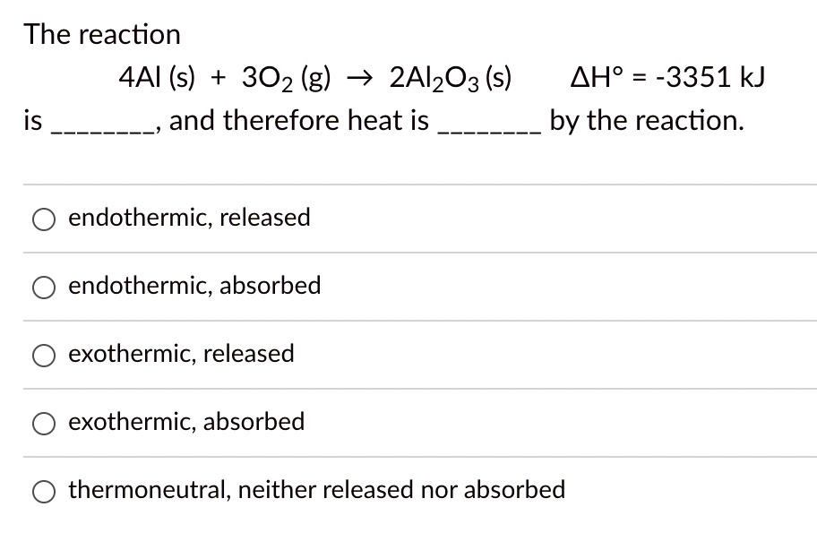 The reaction 4AI(s) + 3O2(g) -> 2AI2O3(s) and therefore heat is AH ...