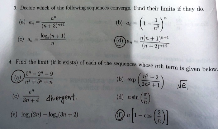 Solved Decide Which Of The Following Sequences Converge Find Their Limits If They Do N 3 1 6 4 Loga N 1 Un N N 1 1 N 2 2 4 Find The Limit If It