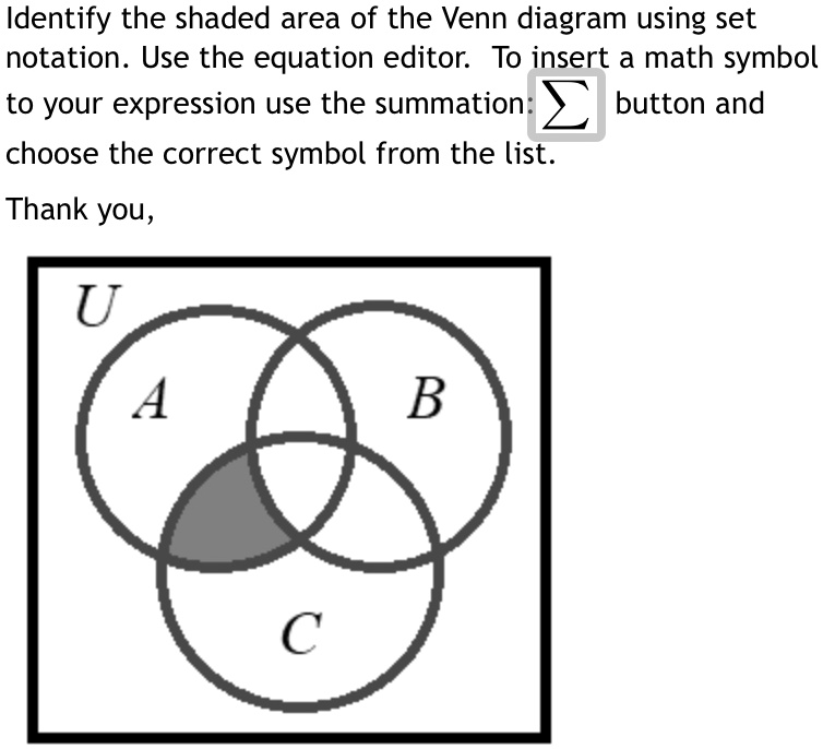 Identify the shaded area of the Venn diagram using set notation. Use ...