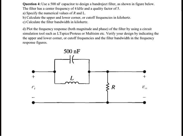 SOLVED Question 4 Use a 500 nF capacitor to design a bandreject