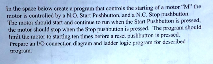 SOLVED: motor is controlled by a N.O. Start Pushbutton, and a N.C. Stop ...