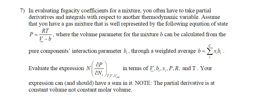 SOLVED: In evaluating fugacity coefficients for a mixture, you often ...