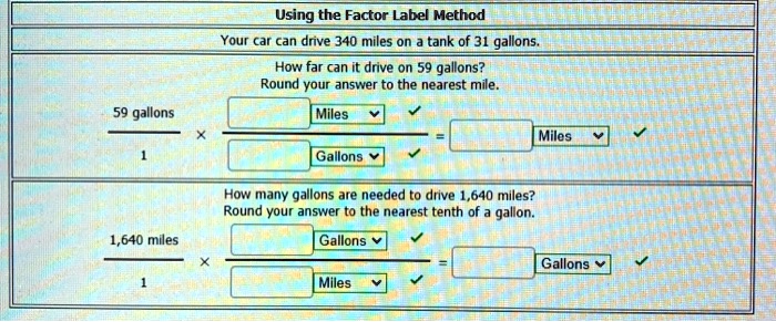 SOLVED Using the Factor Label Method Your car can drive 340 miles