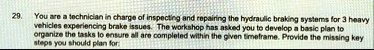 29 you are a technician in charge of inspecting and repairing the hydraulic braking systems for 3 heavy vehicles experiencing brake issues the workshop has asked you to develop a basic plan  36872
