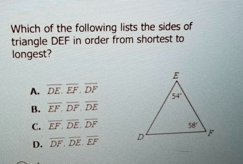 SOLVED 'Which of the following lists the sides of triangle DEF in order from shortest to