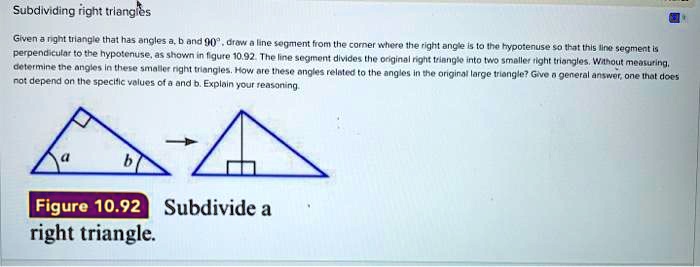 subdividing fight trlangies gien a nght tlangle thai has aricles 0ter a line ment foni he come aehahe right ang perpendilulj hypotenuse ihat thls seqmertt hypotenuse stown lgute 10 92 the li 52175