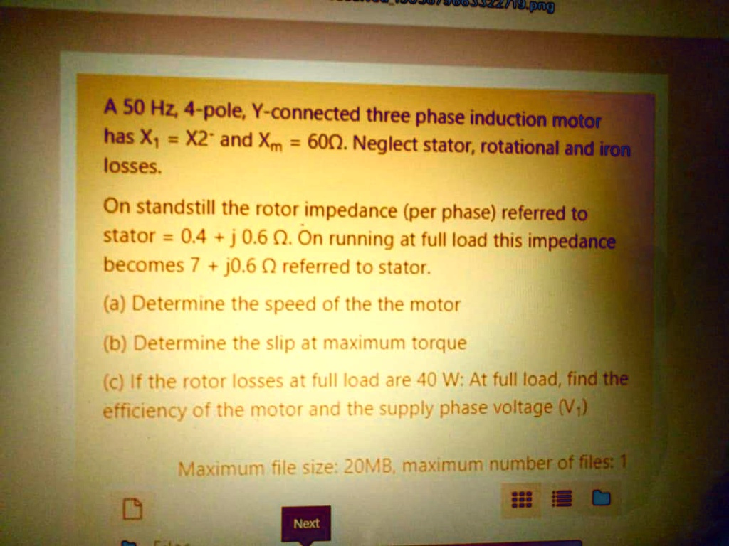 A 50 Hz, 4-pole, Y-connected three phase induction motor has X1 = X2 ...