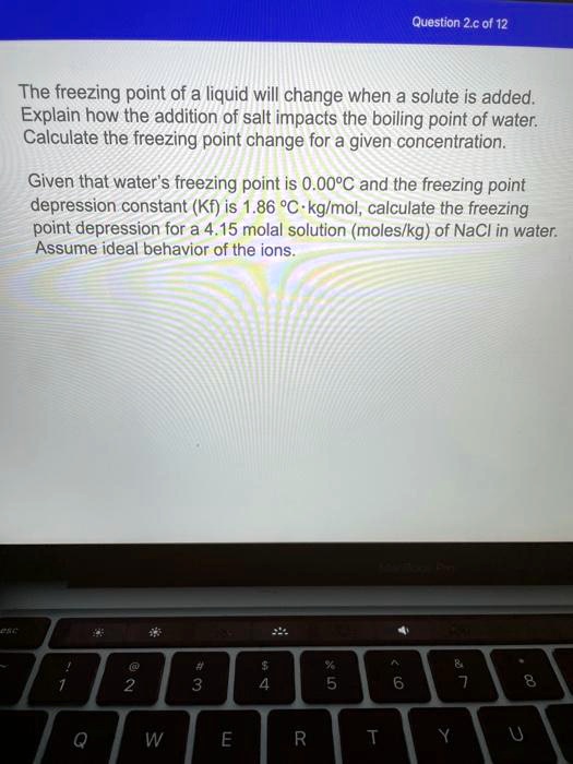 SOLVED The freezing point of a liquid will change when a solute is added. Explain how the