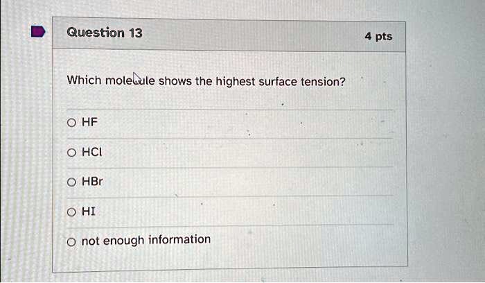 SOLVED: Question 13: Which molecule shows the highest surface tension ...