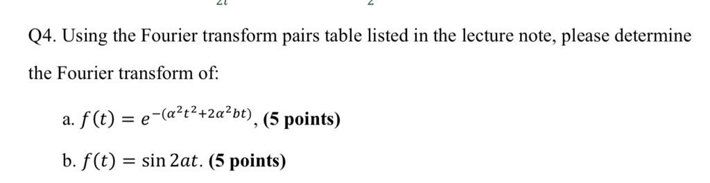 Q4. Using the Fourier transform pairs table listed in the lecture note ...