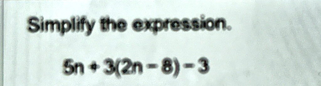 Simplify the expression.
5n + 3(2n - 8) - 3