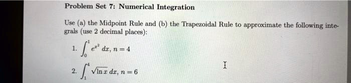 SOLVED: Problem Set 7: Numerical Integration Use (a) the Midpoint Rule ...