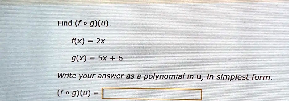 find f 0 gu fx 2x gx sx 6 write your answer as a polynomial in u in simplest form f 0 gu 42673