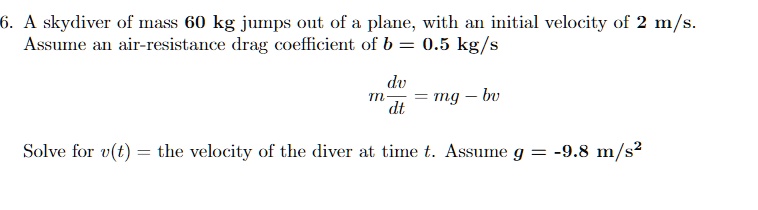 SOLVED: A skydiver of mnass 60 kg jumps out of a plane, with aH initial ...