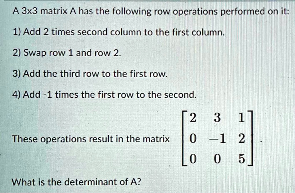 SOLVED A 3x3 matrix A has the following row operations performed