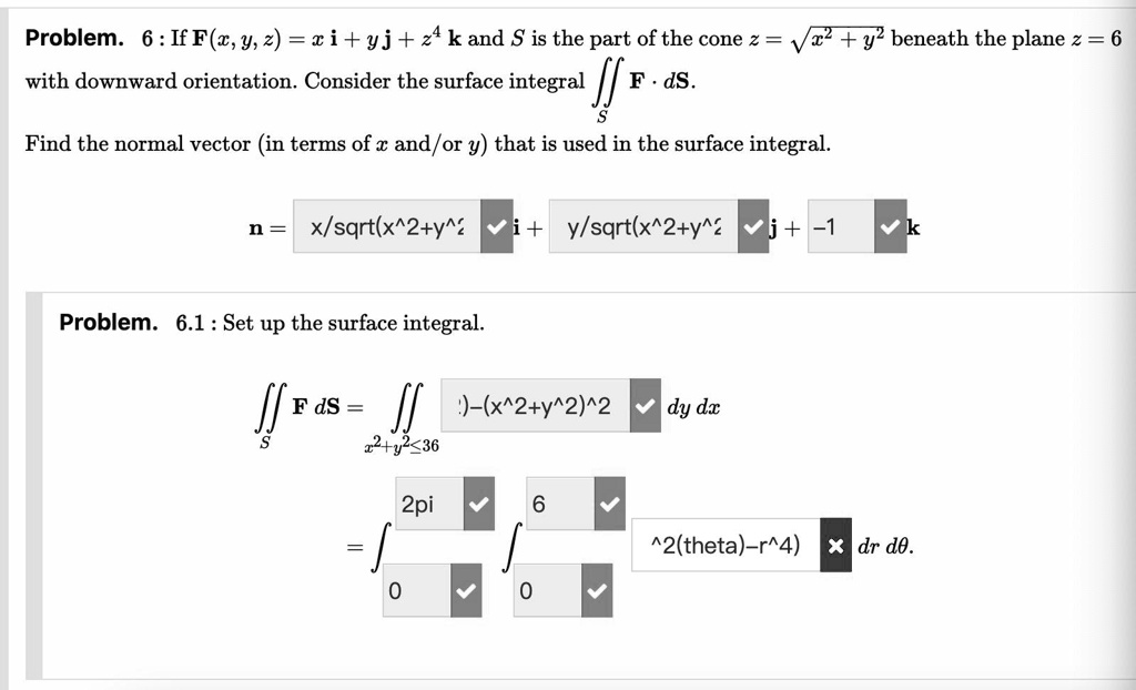 Solved Problem Iff Y 2 Ci Yj 24kand S Is The Part Of The Cone 2 R Y Beneath The Plane 2 6 With Downward Orientation Consider The Surface Integral F