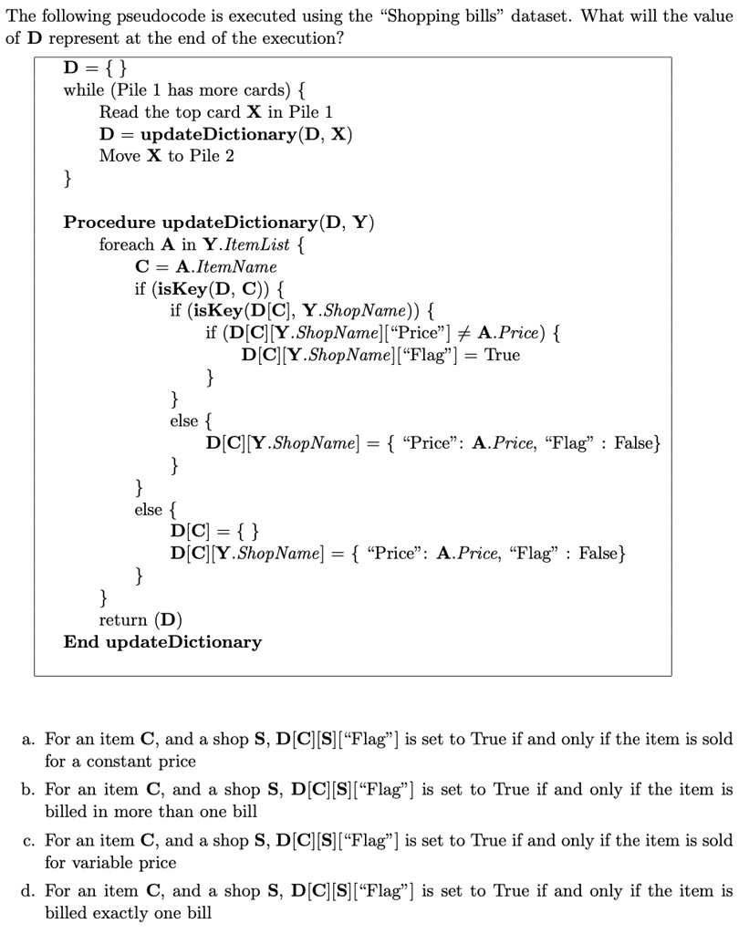 The following pseudocode is executed using the "Shopping bills" dataset ...