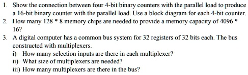 1. Show the connection between four 4-bit binary counters with the ...