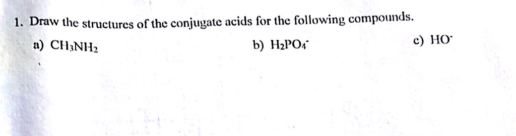 SOLVED: Draw the structures of the conjugate acids for the following ...