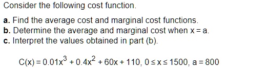 SOLVED: Consider the following cost function: a. Find the average cost ...