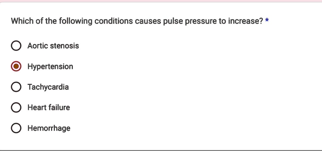 Which of the following conditions causes pulse pressure to increase ...