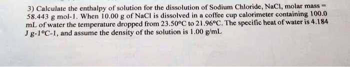 SOLVED: Calculate the enthalpy of solution for the dissolution of ...