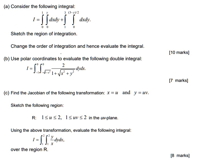 Solved A Consider The Following Integral 3 Y 2 Dxdy Dxdy Sketch The Region Of Integration Change The Order Of Integration And Hence Evaluate The Integral 10 Marks B Use Polar Coordinates To Evaluate