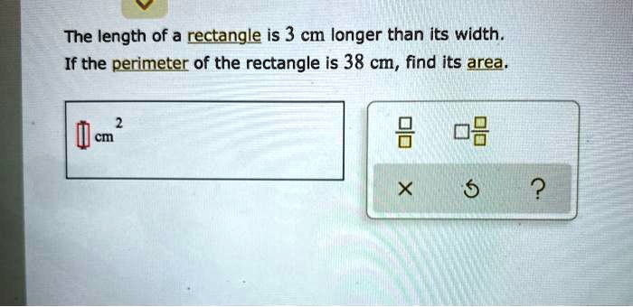 The length of a rectangle is 3 cm longer than its width.
If the perimeter of the rectangle is 38 cm, find its area.