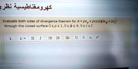 Evaluate both sides of divergence theorem for A = ρ aρ + ρ cos(ϕ)aϕ + zaz through the closed surface 0 ≤ρ≤ 1, 0 ≤ϕ≤π, 0 ≤ z ≤ 2