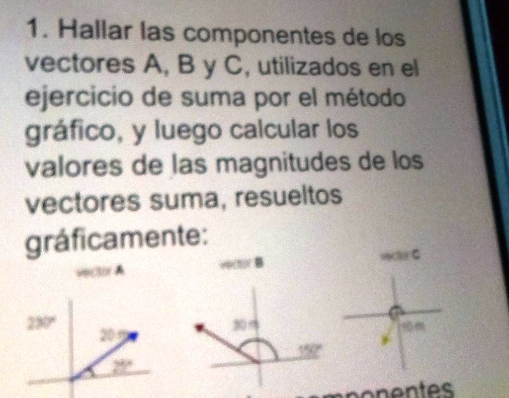 SOLVED: ayuda por favor1. Hallar las componentes de los vectores A, B y ...