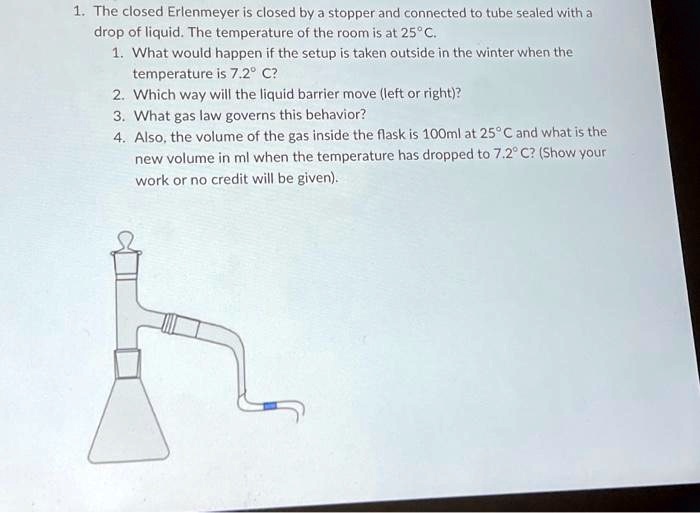 SOLVED: 1. The closed Erlenmeyer is closed by a stopper and connected ...