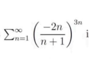 ( sumn=1^inftyleft(frac-2 nn+1ight)^3 n )