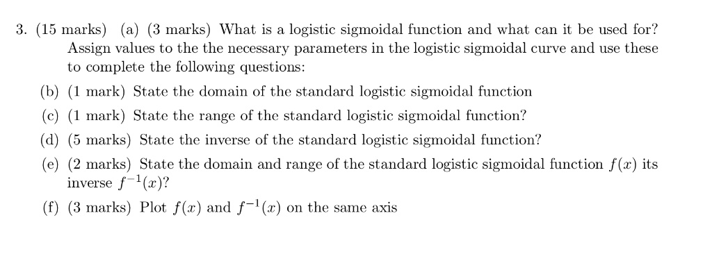 SOLVED:(15 marks) 3 marks) What is a logistic sigmoidal function and ...