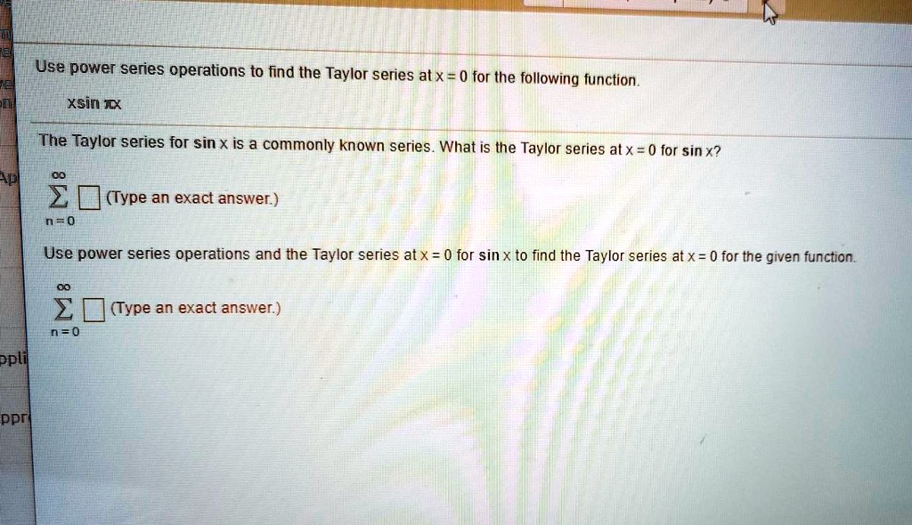 Use power series operations to find the Taylor series at x = 0 for the ...