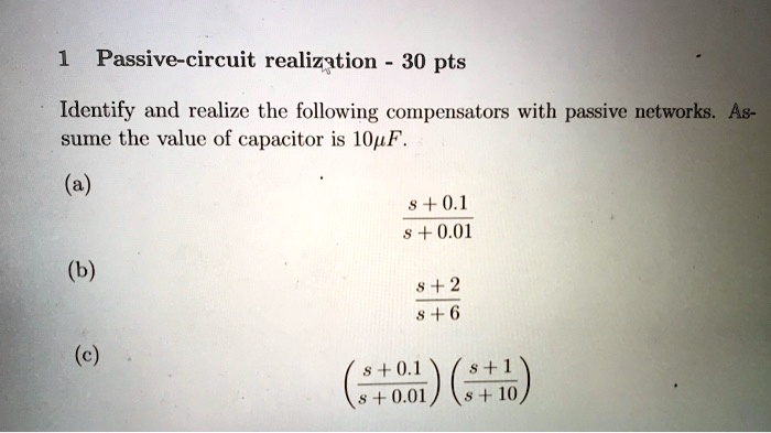 1 Passive-circuit realization - 30 pts Identify and realize the ...