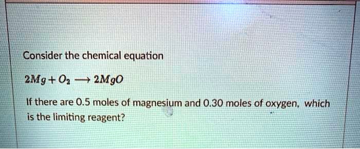 SOLVED: Consider the chemical equation: 2Mg + O2 â†’ 2MgO If there are ...