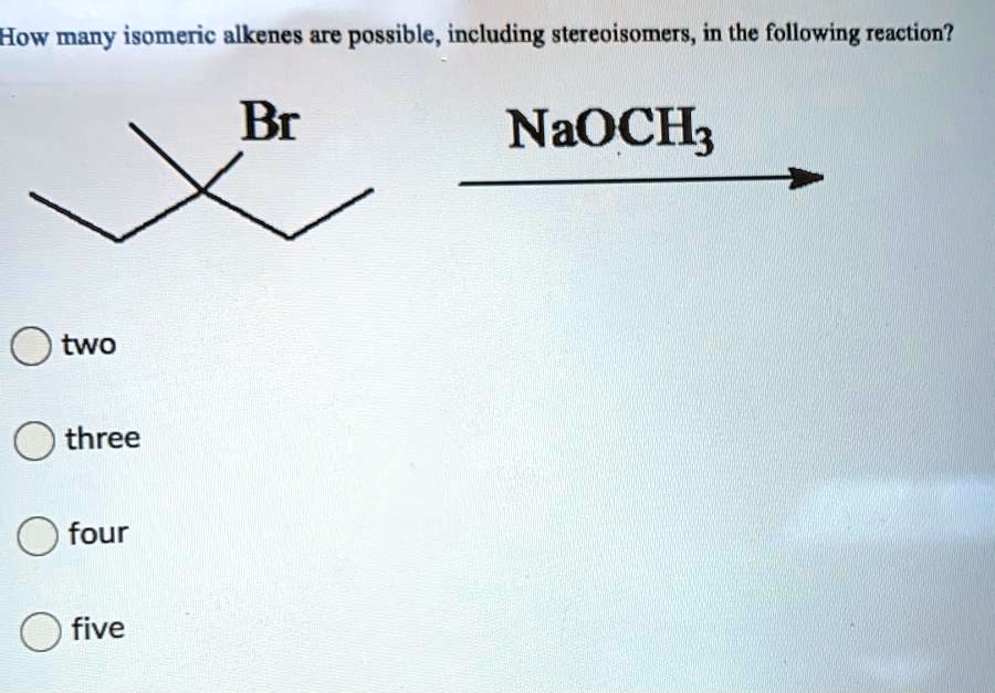SOLVED: How many isomeric alkenes are possible, including stereoisomers ...