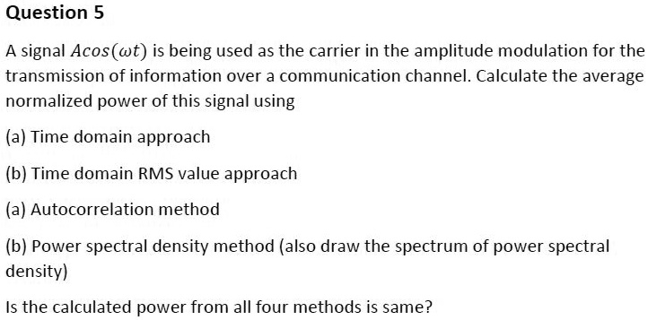 SOLVED: A signal Acos(wt) is being used as the carrier in the amplitude ...