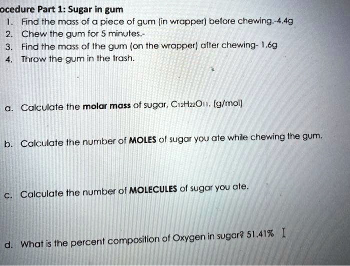 Solved Ocedure Part 1 Sugar In Gum Find The Mass Of Piece Of Gum In Wrapper Before Chewing 4 4g Chew The Gum For 5 Minutes Find The Mass Of The Gum On The Solved Ocedure Part 1 Sugar In Gum Find The Mass Of Piece Of Gum In Wrapper Before Chewing 4 4g Chew The Gum For 5 Minutes Find The Mass Of The Gum On The