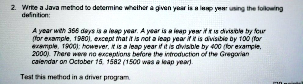 SOLVED: Write a Java method to determine whether a given year is a leap ...